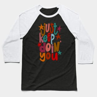 Just Keep Doing You Baseball T-Shirt